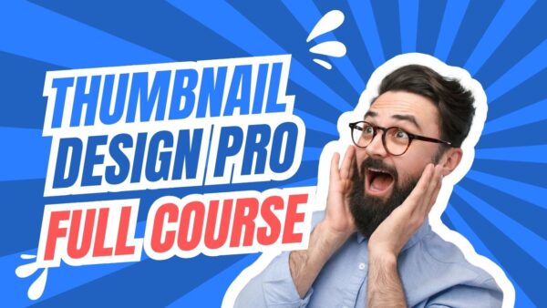 Thumbnail Design Pro Course FREE